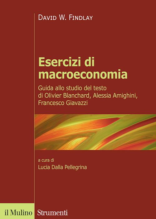 Hoepli ESERCIZI DI MACROECONOMIA Guida allo studio del testo di Olivier Blanchard Alessia Amighini Francesco Giavazzi