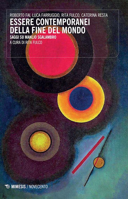 Hoepli Essere contemporanei della fine del mondo. Saggi su Manlio Sgalambro