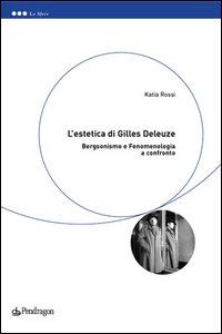 Hoepli ESTETICA DI GILLES DELEUZE BERGSONISMO E FENOMENOLOGIA A CONFRONTO