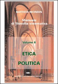 Hoepli ETICA E POLITICA MANUALE DI FILOSOFIA SISTEMATICA VOL.6
