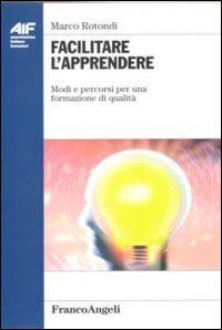 Hoepli FACILITARE L'APPRENDERE Modi e percorsi per una formazione di qualità