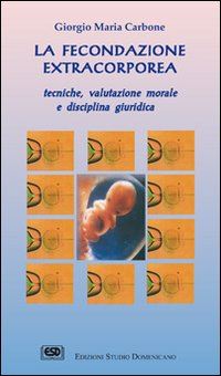 Hoepli FECONDAZIONE EXTRACORPOREA. TECNICHE VALUTAZIONE MORALE E DISCIPLINA GIURIDICA