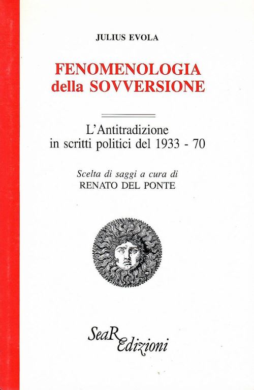 Hoepli Fenomenologia della sovversione. L'Antitradizione in scritti politici del 1933-70