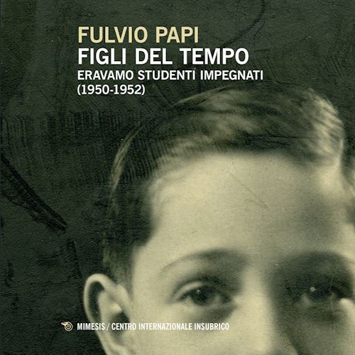 Hoepli FIGLI DEL TEMPO. ERAVAMO STUDENTI IMPEGNATI (1950-1952)