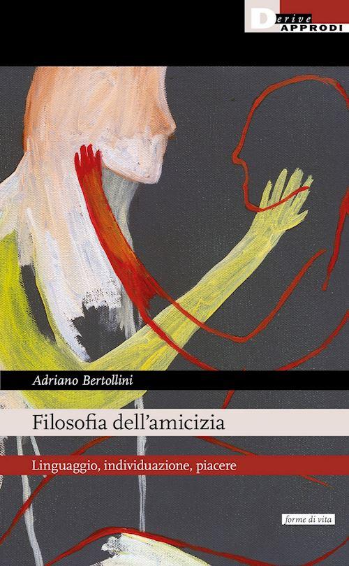 Hoepli FILOSOFIA DELL'AMICIZIA. LINGUAGGIO INDIVIDUAZIONE PIACERE