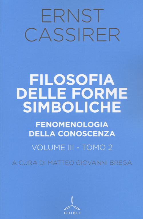 Hoepli FILOSOFIA DELLE FORME SIMBOLICHE. VOL. 3/2: FENOMENOLOGIA DELLA CONOSCENZA Fenomenologia della conoscenza