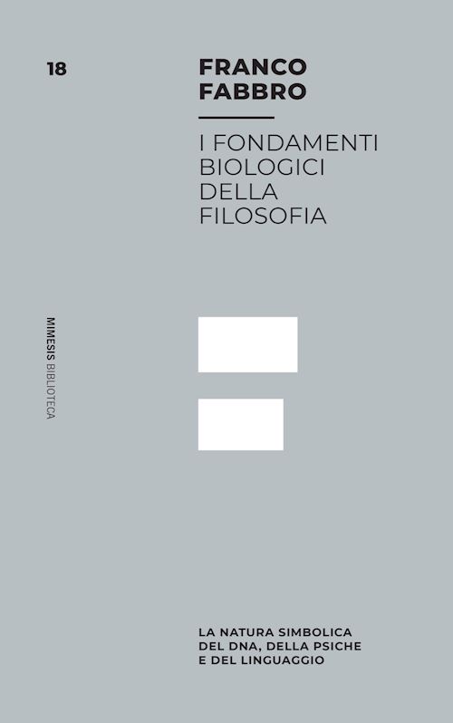 Hoepli FONDAMENTI BIOLOGICI DELLA FILOSOFIA. LA NATURA SIMBOLICA DEL DNA DELLA PSICHE E DEL LINGUAGGIO