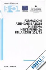 Hoepli FORMAZIONE AZIENDALE E AZIONI DI SISTEMA NELL'ESPERIENZA DELLA LEGGE 236/93