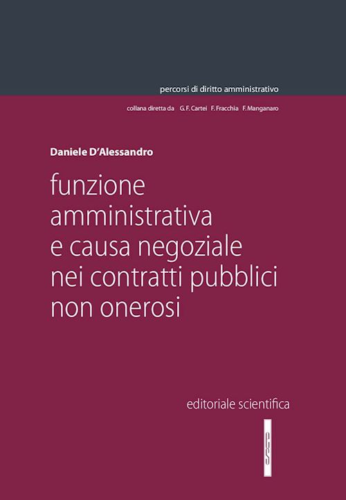 Hoepli FUNZIONE AMMINISTRATIVA E CAUSA NEGOZIALE NEI CONTRATTI PUBBLICI NON ONEROSI