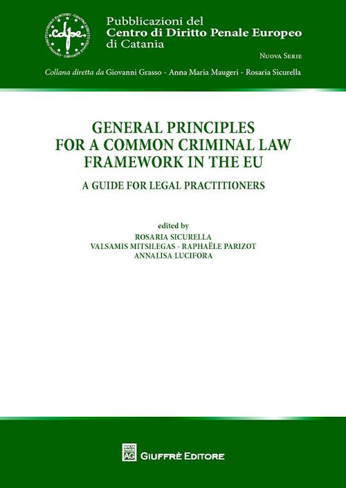 Hoepli GENERAL PRINCIPLES FOR A COMMON CRIMINAL LAW FRAMEWORK IN THE EU