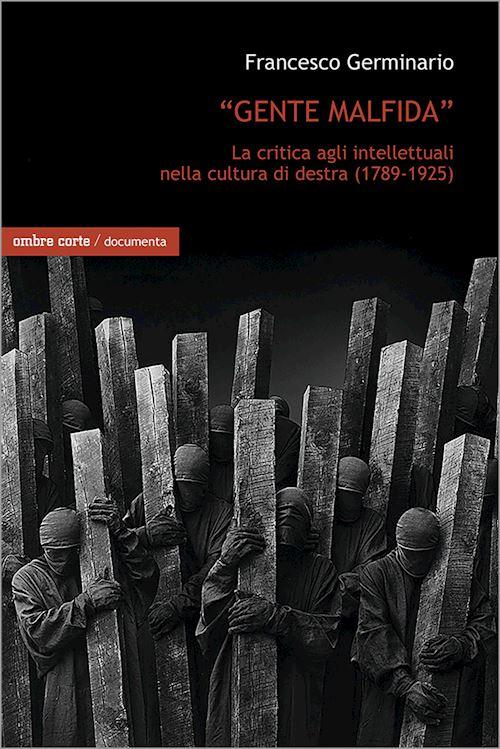 Hoepli «GENTE MALFIDA». LA CRITICA DEGLI INTELLETTUALI NELLA CULTURA DI DESTRA (1789-19