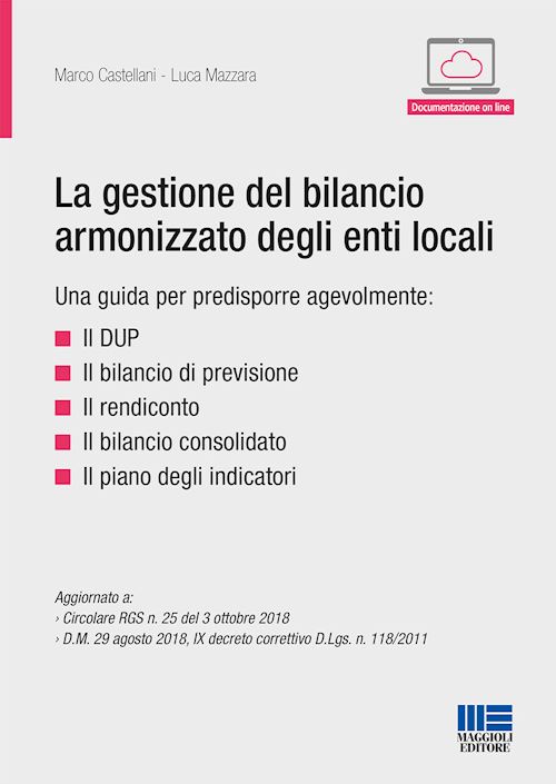 Hoepli GESTIONE DEL BILANCIO ARMONIZZATO DEGLI ENTI LOCALI Una guida per predisporre agevolmente: il DUP-Il bilancio di previsione-Il rendiconto-Il bilancio consolidato-Il piano degli indicatori