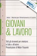Hoepli GIOVANI & LAVORO. TUTTI GLI STRUMENTI PER ORIENTARSI IN ITALIA E ALL'ESTERO TUTI GLI STRUMENTI PER ORIENTARSI IN ITALIA E ALL'ESTERO