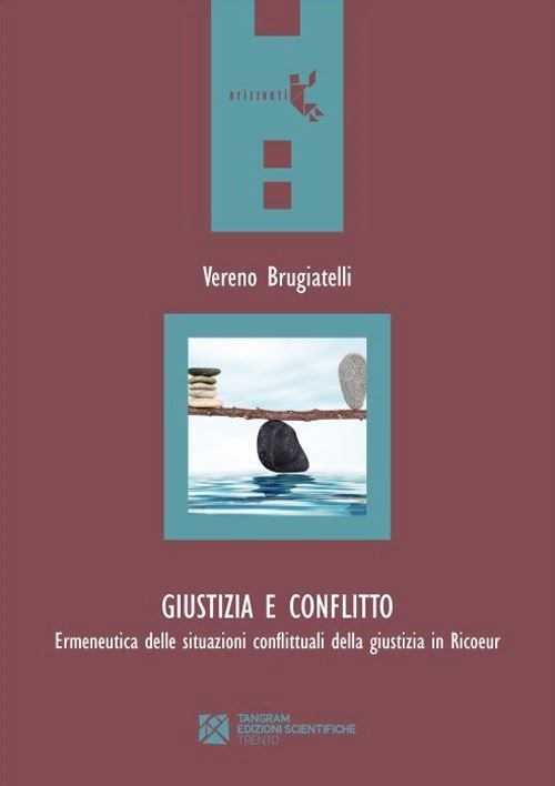 Hoepli GIUSTIZIA E CONFLITTO ERMENEUTICA DELLE SITUAZIONI CONFLITTUALI DELLA GIUSTIZIA IN RICOEUR