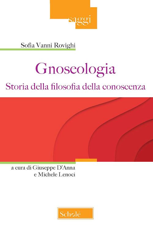 Hoepli GNOSEOLOGIA. STORIA DELLA FILOSOFIA DELLA CONOSCENZA