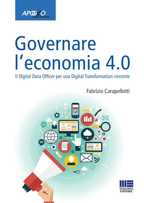 Hoepli GOVERNARE L'ECONOMIA 4.0 Il Digital Data Officer per una Digital Transformation vincente