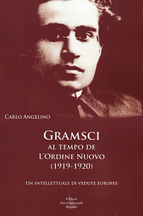 Hoepli GRAMSCI AL TEMPO DE L'ORDINE NUOVO (1919-1920) UN INTELLETTUALE DI VEDUTE EUROPEE