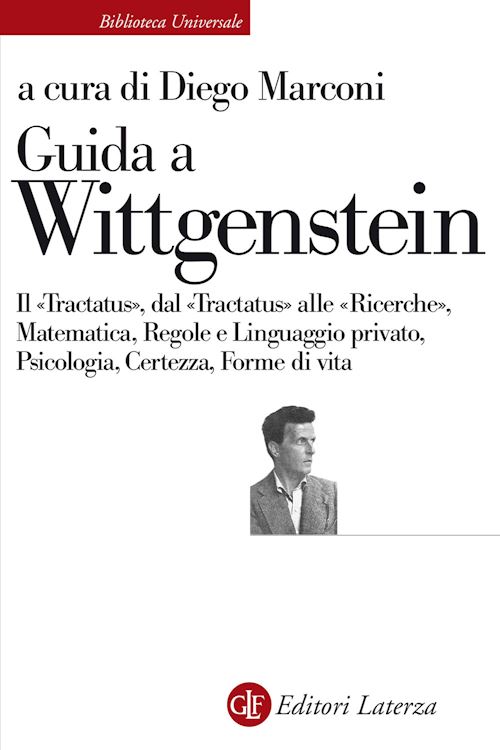 Hoepli GUIDA A WITTGENSTEIN IL «TRACTATUS» DAL «TRACTATUS» ALLE «RICERCHE» MATEMATICA REGOLE E LINGUAGGIO PRIVATO PSICOLOGIA CERTEZZA FORME DI VITA