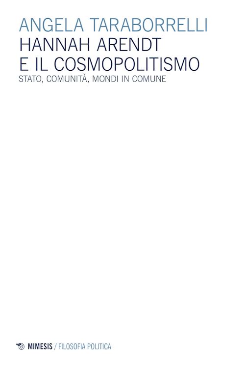 Hoepli HANNAH ARENDT E IL COSMOPOLITISMO. STATO COMUNITA' MONDI IN COMUNE