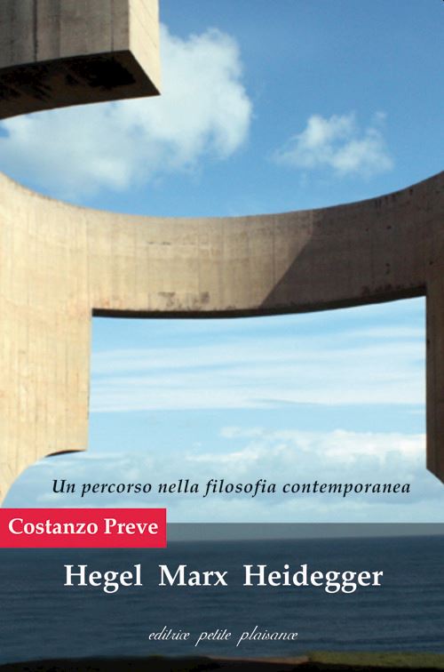 Hoepli HEGEL MARX HEIDEGGER. UN PERCORSO NELLA FILOSOFIA CONTEMPORANEA
