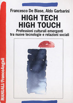 Hoepli HIGH TECH HIGH TOUCH PROFESSIONI CULTURALI EMERGENTI TRA NUOVE TECNOLOGIE E RELAZIONI SOCIALI