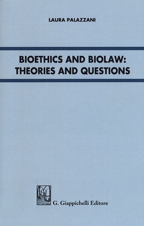 Hoepli BIOETHICS AND BIOLAW: THEORIES AND QUESTIONS