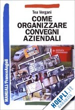Hoepli COME ORGANIZZARE CONVEGNI AZIENDALI