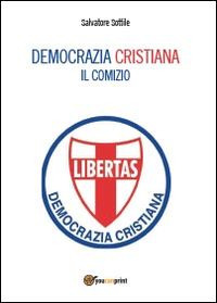 Hoepli Democrazia Cristiana. Il comizio