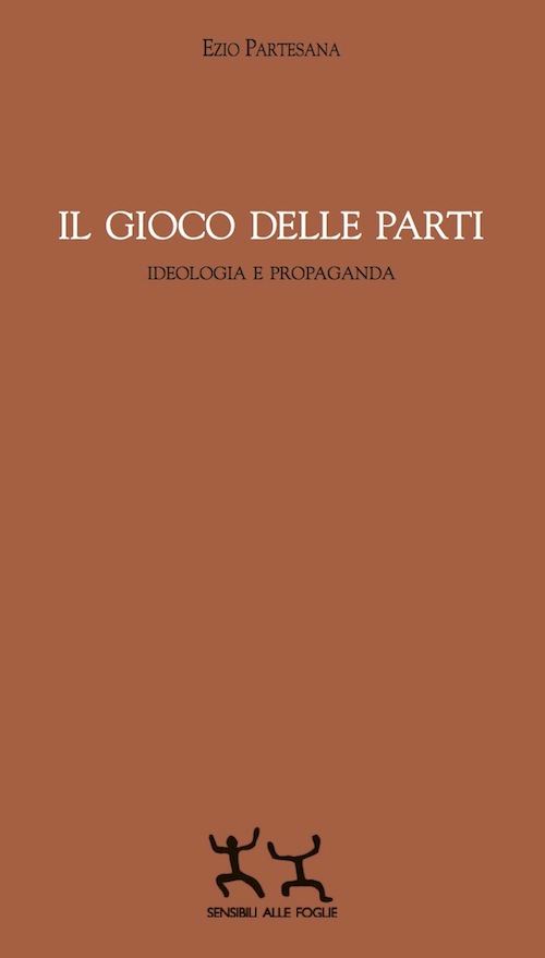 Hoepli IL GIOCO DELLE PARTI IDEOLOGIA E PROPAGANDA