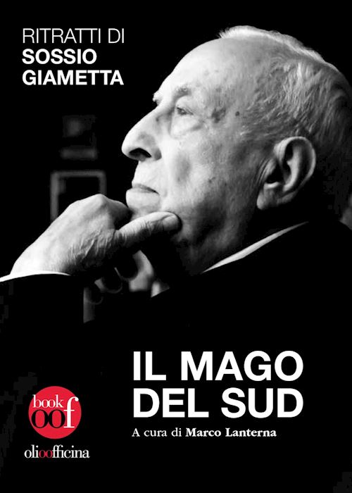 Hoepli Il mago del Sud. Ritratti di Sossio Giametta