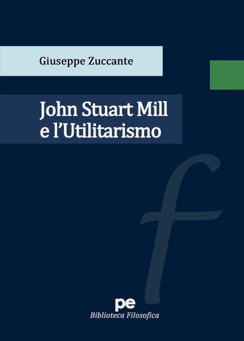 Hoepli John Stuart Mill e l'Utilitarismo