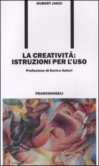 Hoepli LA CREATIVITA': ISTRUZIONI PER L'USO