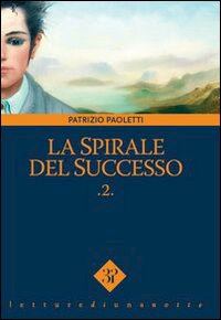 Hoepli LA SPIRALE DEL SUCCESSO .2. Vol.2