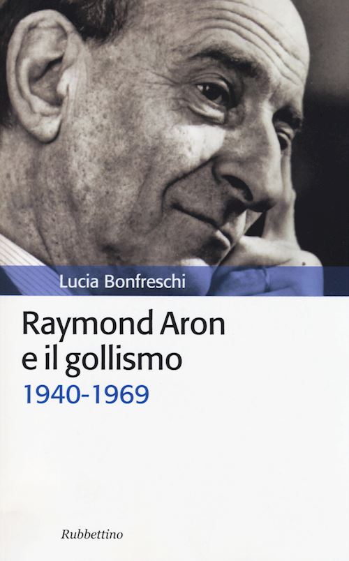 Hoepli Raymond Aron e il gollismo (1940-1969)