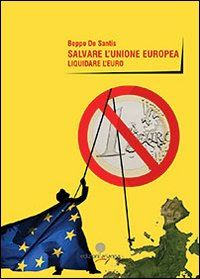 Hoepli Salvare l'unione europea. Liquidare l'euro