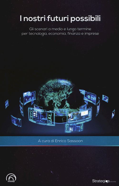 Hoepli I NOSTRI FUTURI POSSIBILI Gli scenari a medio e lungo termine per tecnologia economia finanza e imprese