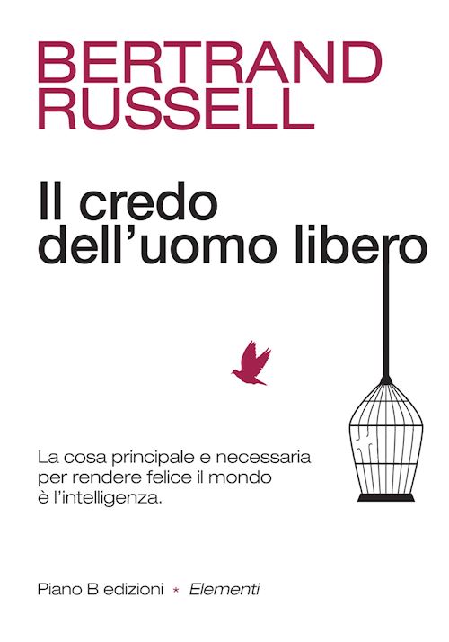 Hoepli IL CREDO DELL'UOMO LIBERO LA COSA PRINCIPALE E NECESSARIA PER RENDERE FELICE IL MONDO E' L'INTELLIGENZA