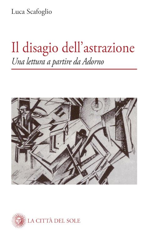 Hoepli IL DISAGIO DELL'ASTRAZIONE UNA LETTURA A PARTIRE DA ADORNO