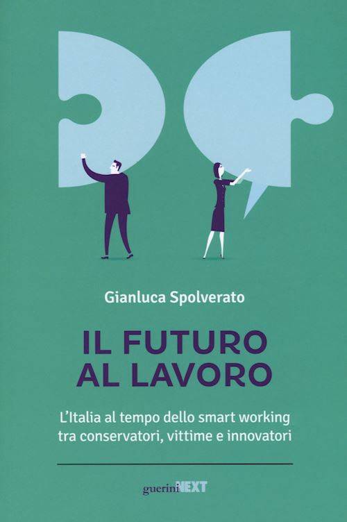 Hoepli IL FUTURO AL LAVORO L'Italia al tempo dello smart working tra conservatori vittime e innovatori