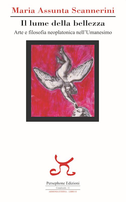 Hoepli Il lume della bellezza. Arte e filosofia neoplatonica nell'Umanesimo