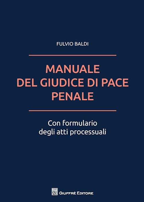 Hoepli IL MANUALE DEL GIUDICE DI PACE PENALE Con formulario degli atti processuali