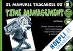 Hoepli IL MANUALE TASCABILE DI TIME MANAGEMENT CONSIGLI TECNICHE E STRUMENTI PER CHI VUOLE IMPIEGARE IL PROPRIO TEMPO LAVORATIVO IN MODO EFFICIENTE