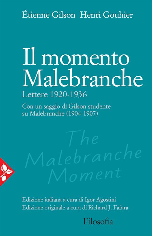Hoepli IL MOMENTO MALEBRANCHE. LETTERE 1920-1936 CON UN SAGGIO DI GILSON STUDENTE SU MALEBRANCHE (1904