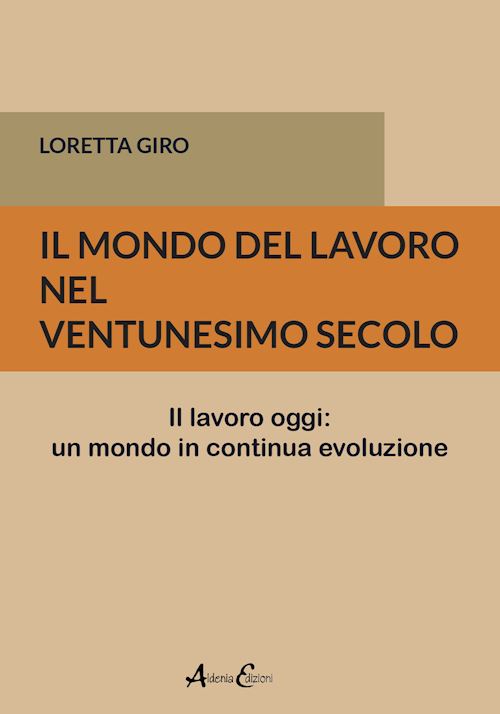 Hoepli Il mondo del lavoro nel ventunesimo secolo. Il lavoro oggi: un mondo in continua evoluzione