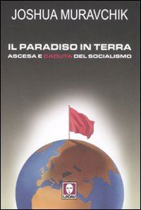 Hoepli Il paradiso in terra. Ascesa e caduta del socialismo