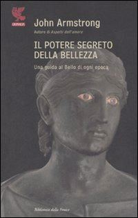 Hoepli IL POTERE SEGRETO DELLA BELLEZZA UNA GUIDA AL BELLO DI OGNI EPOCA