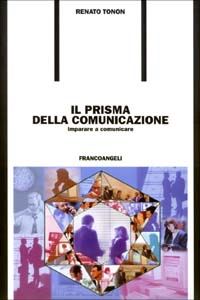 Hoepli IL PRISMA DELLA CUMUNICAZIONE IMPARARE A COMUNICARE