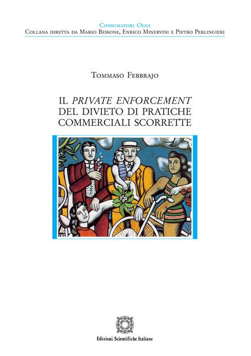 Hoepli IL PRIVATE ENFORCEMENT DEL DIVIETO DI PRATICHE COMMERCIALI SCORRETTE