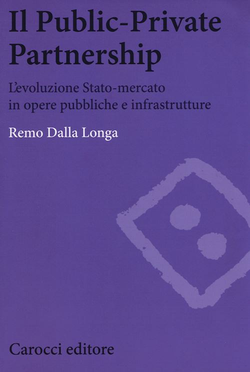 Hoepli IL PUBLIC PRIVATE PARTNERSHIP L'evoluzione Stato-mercato in opere pubbliche e infrastrutture