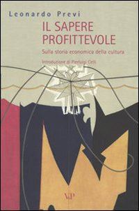 Hoepli IL SAPERE PROFITTEVOLE SULLA STORIA ECONOMICA DELLA CULTURA